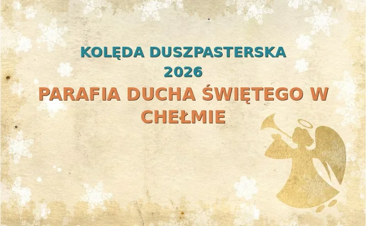 Parafia Ducha Świętego w Chełmie – harmonogram kolęd (wizyt duszpasterskich) 2025/2026