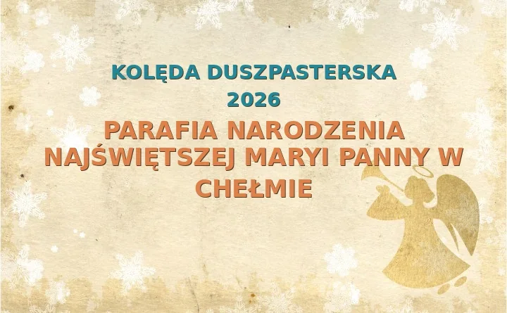 Parafia Narodzenia Najświętszej Maryi Panny w Chełmie – harmonogram kolęd (wizyt duszpasterskich) 2026