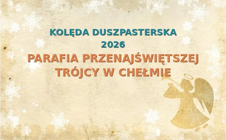 Parafia Przenajświętszej Trójcy w Chełmie – harmonogram kolęd (wizyt duszpasterskich)