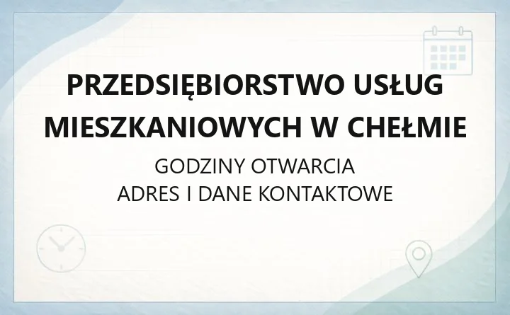 Przedsiębiorstwo Usług Mieszkaniowych w Chełmie - kontakt, usługi, druki