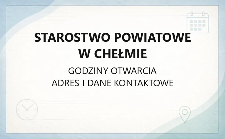 Starostwo Powiatowe w Chełmie - kontakt, wydziały i sprawy do załatwienia