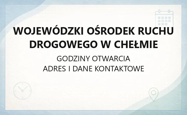 Wojewódzki Ośrodek Ruchu Drogowego w Chełmie - kontakt, egzaminy, zapisy