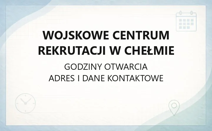 Wojskowe Centrum Rekrutacji w Chełmie - kontakt, godziny, rekrutacja