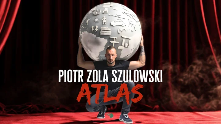 Grafika promocyjna wydarzenia Piotr ZOLA Szulowski — stand-up „ATLAS” w Chełmie