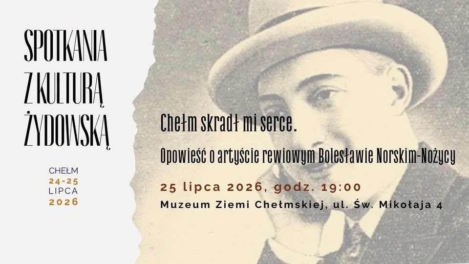 Grafika promocyjna wydarzenia Chełm skradł mi serce. Opowieść o artyście rewiowym Bolesławie Norskim-Nożycy – spotkanie w Chełmie