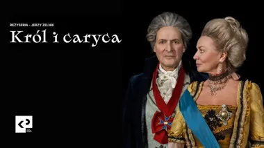 Grafika promocyjna wydarzenia Król i caryca w reż. Jerzego Zelnika — Chełm