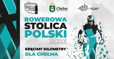 Grafika promocyjna wydarzenia Rowerowa Stolica Polski — Chełm rusza po kilometry