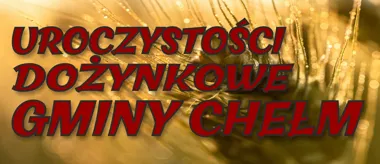 Grafika promocyjna wydarzenia Uroczystości Dożynkowe Gminy Chełm