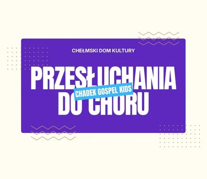Chełm szuka młodych głosów - przesłuchania do CHADEK GOSPEL KIDS