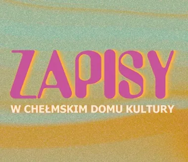 Chełm otwiera drzwi do pracowni i sceny - rusza nabór w CHDK